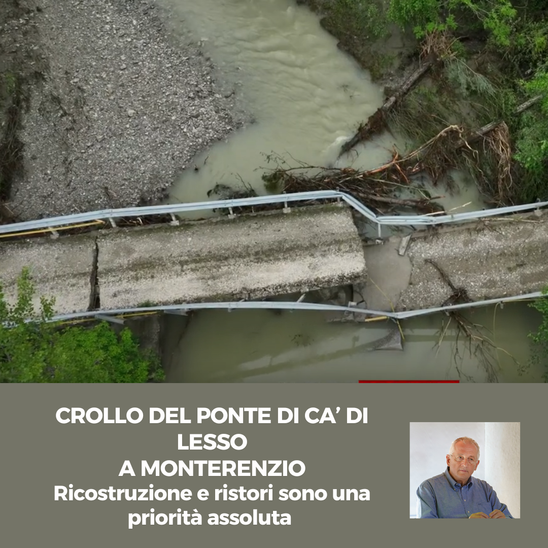 Al momento stai visualizzando CROLLO DEL PONTE DI CA’ DI LESSO A MONTERENZIO – Ricostruzione e ristori sono una priorità assoluta