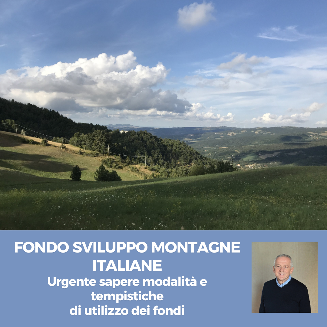 Al momento stai visualizzando FONDO PER LO SVILUPPO DELLE MONTAGNE ITALIANE – La Regione specifichi modalità e tempistiche di utilizzo dei fondi  