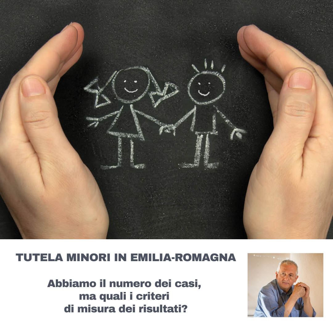 Al momento stai visualizzando TUTELA MINORI IN EMILIA-ROMAGNA – Abbiamo il numero dei casi, ma quali i criteri di misura dei risultati?