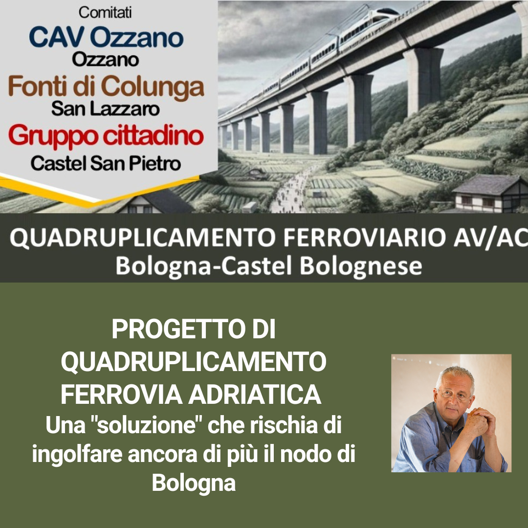 Al momento stai visualizzando PROGETTO DI QUADRUPLICAMENTO FERROVIA ADRIATICA – Una “soluzione” che rischia di ingolfare ancora di più il nodo di Bologna